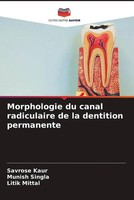 Savrose Kaur (U. A.) | Morphologie Du Canal Radiculaire De La Dentition...