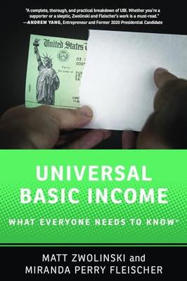 Universal Basic Income: What Everyone Needs to Know  by Matt Zwolinski NEW