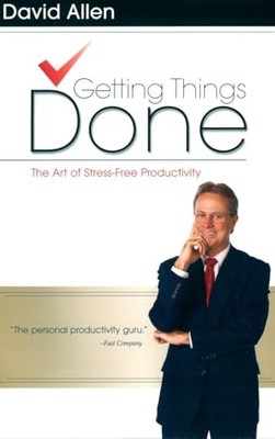 Getting Things Done: The Art of Stress-Free Productivity,David ,