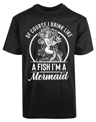 Off course I Drink Like Fish New Men's Shirt I'm A Mermaid Sea World Blue Water