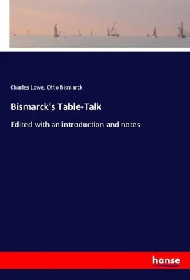 Charles Lowe (u. a.) | Bismarck's Table-Talk | Taschenbuch | Englisch (2019)