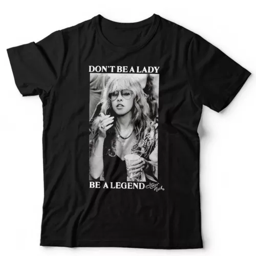 Don't Be A Lady Be A Legend Stevie Nicks TShirt Unisex Adult Retro Vintage