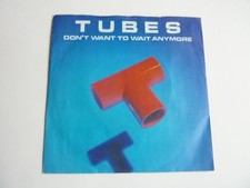 TUBES DON'T WANT TO WAIT ANYMORE 7" SINGLE IN EXCELLENT CONDITION