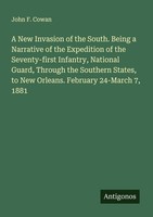 A New Invasion Of The South. Being A Narrative Of The Expedition Of The Seventy-
