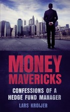 Money Mavericks : Confessions of a Hedge Fund Manager Paperback L