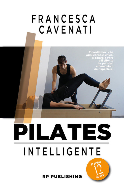 PILATES INTELLIGENTE. LE PRIME 12 LEZIONI CAVENATI FRANCESCA