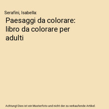 Paesaggi da colorare: libro da colorare per adulti, Serafini, Isabella
