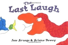THE LAST LAUGH By Jose Aruego & Ariane Dewey - Hardcover *Excellent Condition*