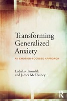Transforming Generalized Anxiety An Emotion-Focused Approach Timulak (U. A.)