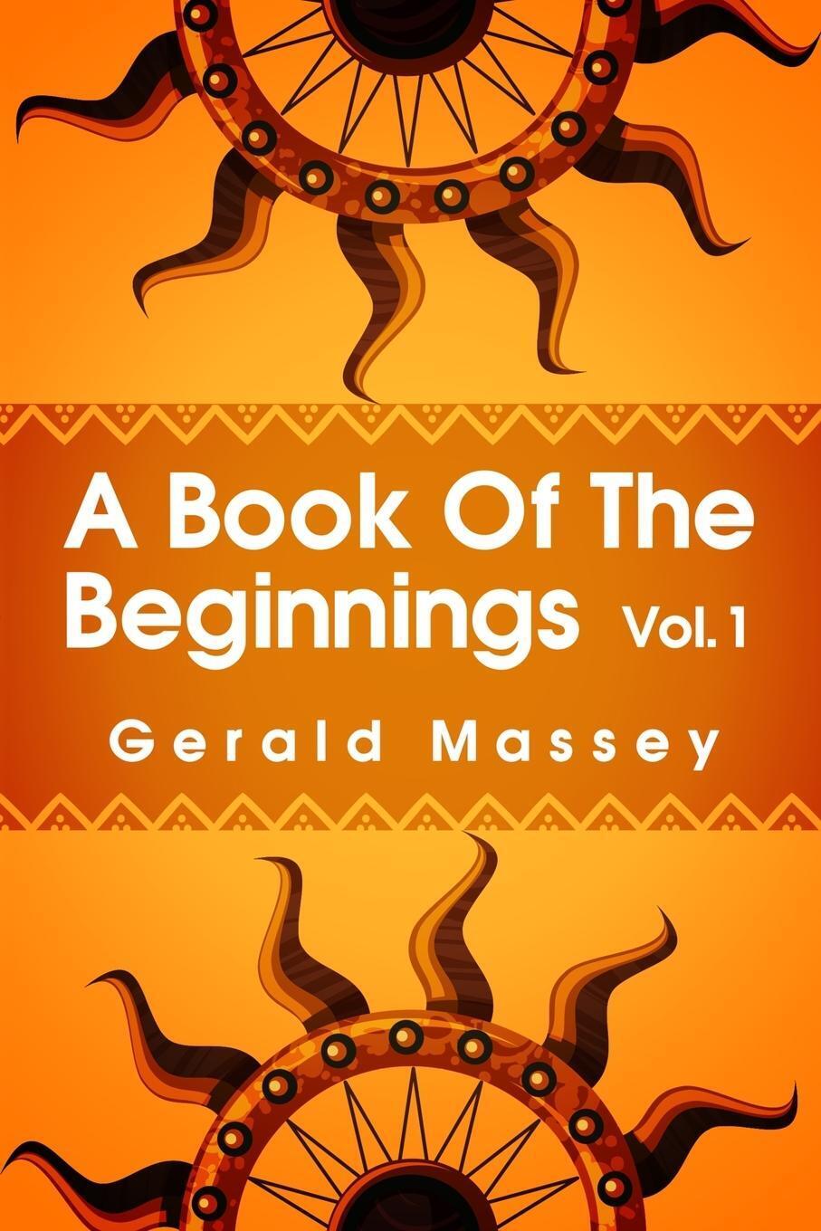 Thumbnail - Gerald Massey | A Book Of The Beginnings Volume 1 | Taschenbuch |