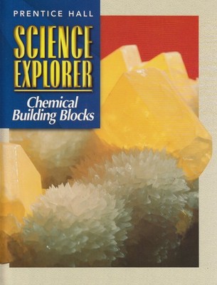 Prentice Hall Science Explorer: Chemical Building Blocks