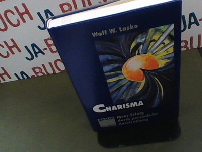 Charisma : mehr Erfolg durch persönliche Ausstrahlung. Lasko, Wolf W.: