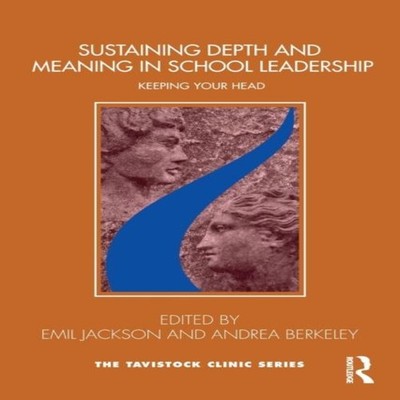 Sustaining Depth and Meaning in School Leadership Keeping Your He