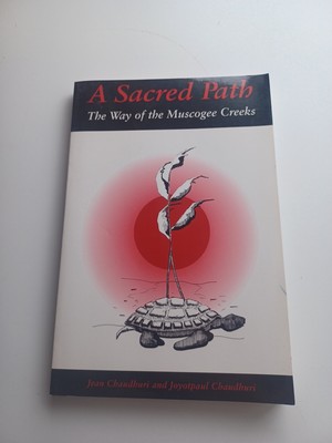 Sacred Path : The Way of the Muscogee Creeks by Joyotpaul Chaudhuri and Jean...