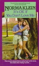 IT'S O.K. IF YOU DON'T LOVE ME By Norma Klein *Excellent Condition*