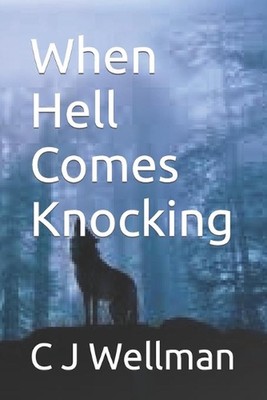 When Hell Comes Knocking by C.J. Wellman (English) Paperback Book