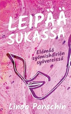 Leip sukassa: El?m?? sy?mish?iri?n sy?vereiss? by Linda Panschin (Finnish) Paper