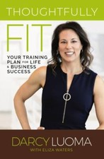 Image of Thoughtfully Fit : Your Training Plan for Life and Business Success, Paperbac...