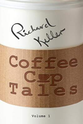 Keller - Coffee Cup Tales  stories inspired by overheard conversations - X555z