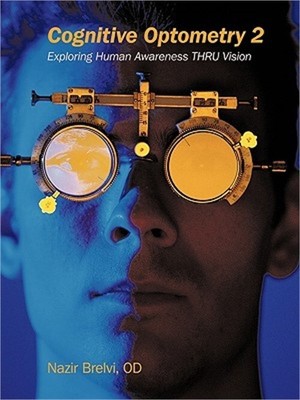 Cognitive Optometry 2: Exploring Human Awareness Thru Vision (Paperback or Softb