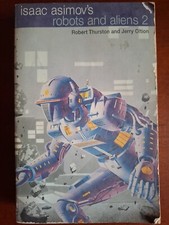 Isaac Asimov's Robots & Aliens 2 By Robert Thurston and Jerry Oltion 2002