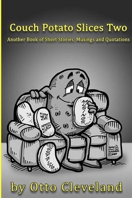 Couch Potato Slices Two: Another book of Short Stories, Musings and Quotations b