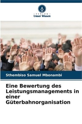 Eine Bewertung des Leistungsmanagements in einer G�terbahnorganisation (Paperbac