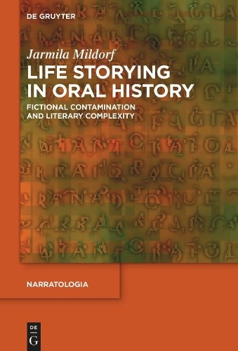 Jarmila Mildorf Life Storying in Oral History (Hardback) Narratologia