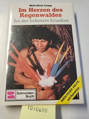 Im Herzen des Regenwaldes - Bei den Indianern Ecuadors Croop, Wolf-Ulrich: