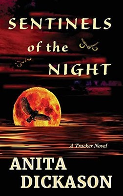 SENTINELS OF THE NIGHT: A TRACKER NOVEL By Anita Dickason - Hardcover BRAND NEW