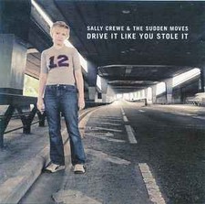 Sally Crewe & The Sudden Moves - Drive It Like You Stole It, (CD)