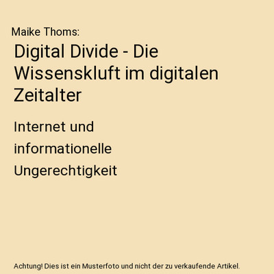 Digital Divide - Die Wissenskluft im digitalen Zeitalter: Internet und informati