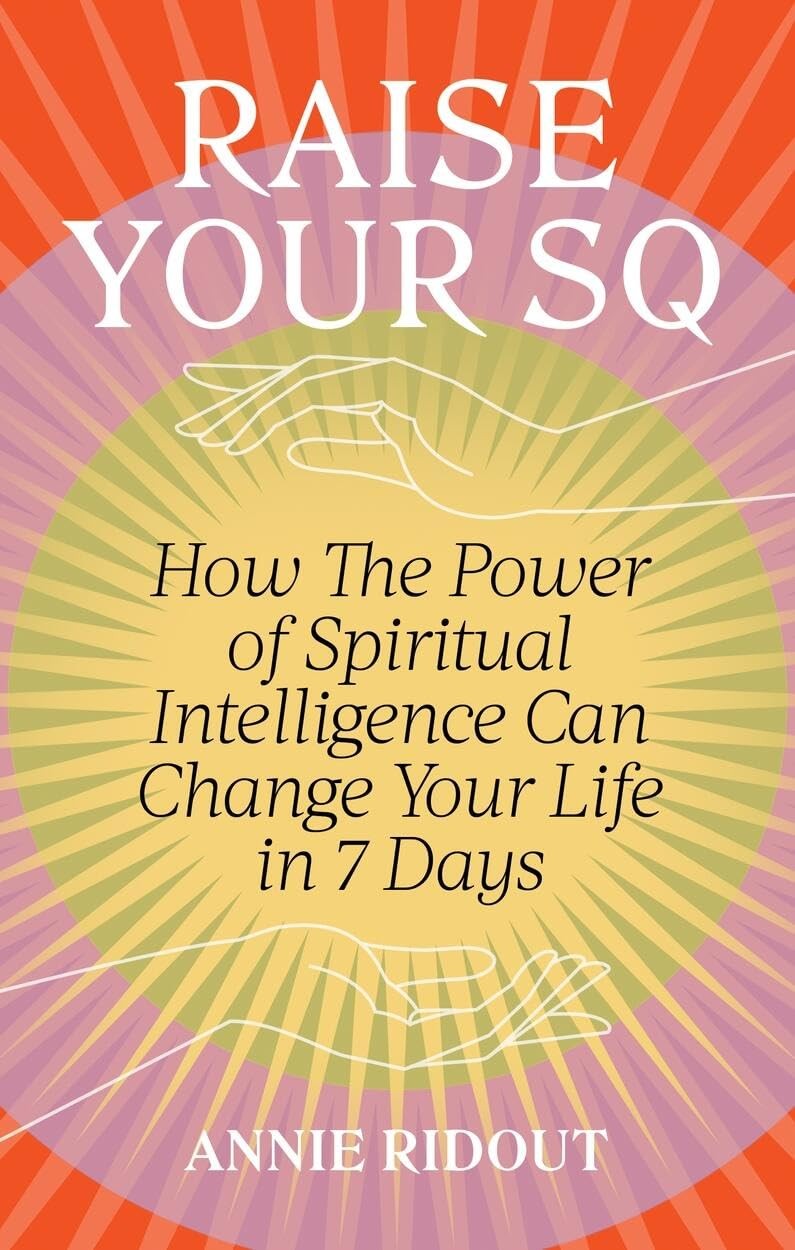Raise Your SQ: Transform Your Life with Spiritual Intelligence,R