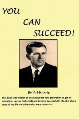 YOU CAN SUCCEED: This book was written to encourage the new generation t - GOOD