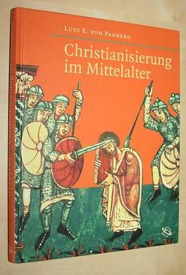 Lutz E. von Padberg: Christianisierung im Mittelalter / WBG
