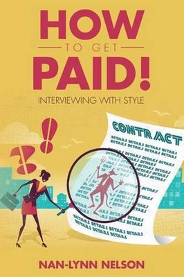 How to Get Paid!: Interviewing with Style by Nan-Lynn Nelson (English) Paperback