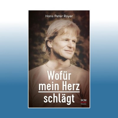 Wofür mein Herz schlägt | Hans Peter Royer
