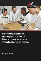 Sanjar Alam | Formulazione Di Nanoparticelle Di Timochinone E Sua Valutazione...