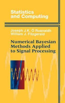 Numerical Bayesian Methods Applied to Signal Processing (Statistics and Computin