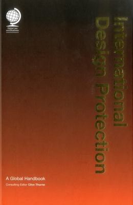 International Design Protection : A Global Handbook, Hardcover by Thorne, Cli...