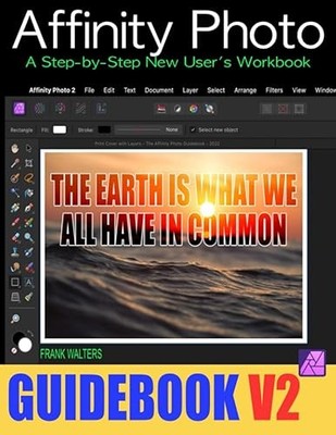 Affinity Photo Guidebook - Version 2: A Step-by-Step User New ...