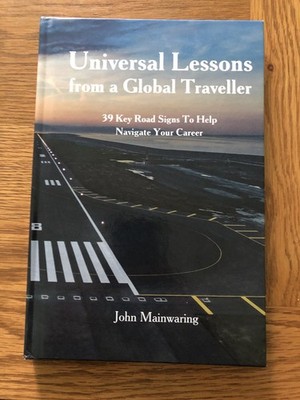 Universal Lessons from a Global Traveller J Mainwaring NEW Hardback Business    