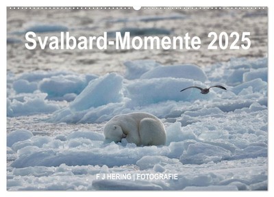 Franz Josef Hering | Svalbard-Momente (Wandkalender 2025 DIN A2 quer),...