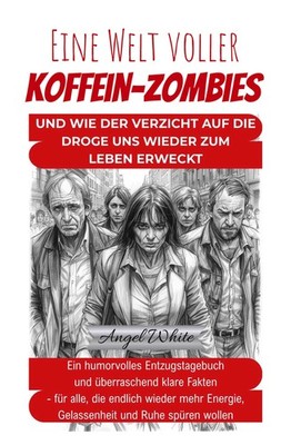 Eine Welt voller Koffein-Zombies (Buch)