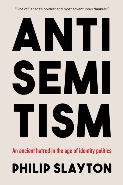 Antisemitism: An Ancient Hatred in the Age of  by Philip Slayton PAPERBACK