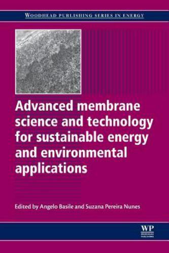 Advanced Membrane Science and Technology for Sustainable Energy and Environment…