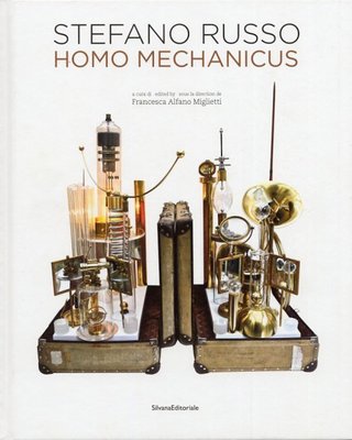 Stefano Russo. Homo mechanicus, Silvana Verlag 2013