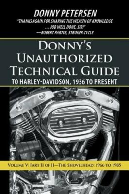 Donny's Unauthorized Technical Guide to Harley-Davidson, 1936 to Present: Volume