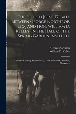 Fourth Joint Debate Between George Northrop, Esq. , and -  NEW George Northrop 2