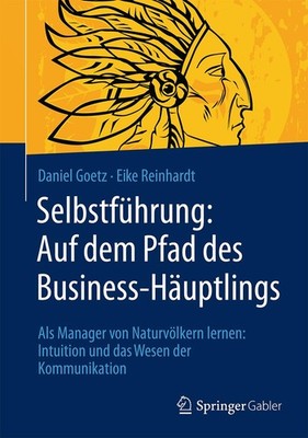 Selbstführung: Auf dem Pfad des Business-Häuptlings Eike Reinhardt